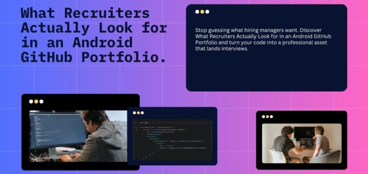 What Recruiters Actually Look for in an Android GitHub Portfolio.