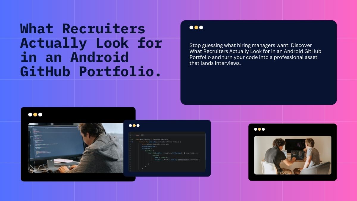 What Recruiters Actually Look for in an Android GitHub Portfolio.